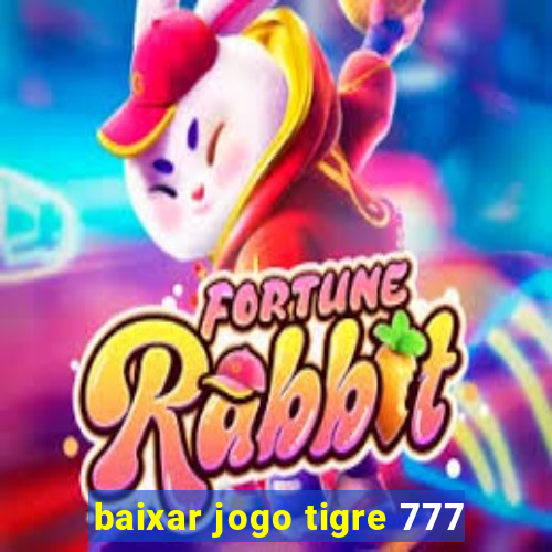 baixar jogo tigre 777